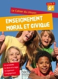 Aurélien Cador et Jeanne Cador - Enseignement moral et civique 6e Le cahier du citoyen.