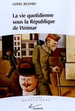 Lionel Richard - La vie quotidienne sous la république de Weimar.