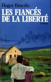 Roger Béteille - Les fiancés de la liberté.