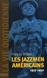 François Billard - La vie quotidienne des jazzmen 1917-1950.