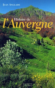 Jean Anglade - Histoire de l'Auvergne.