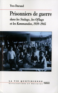 Yves Durand - Prisonniers de guerre - dans les Stalags, les Oflags et les Kommandos, 1939-1945.