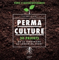 Thomas Alamy - Permaculture - 20 projets de la jardinière au jardin de 250m2.