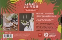 Ma jungle à suspendre. Prenez le temps de regarder vos plantes pousser (1 livre + 1 corde + 1 cache-pot paresseux)