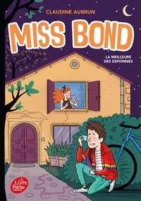 Claudine Aubrun - Miss Bond - Tome 3 - La meilleure des espionnes.