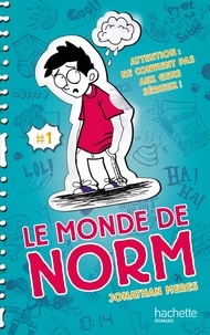 Jonathan Meres - Le Monde de Norm - Tome 1 - Attention : ne convient pas aux gens sérieux.
