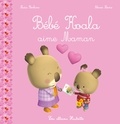 Nadia Berkane-Nesme et Alexis Nesme - Bébé Koala  : Bébé Koala aime Maman.