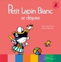 Marie-France Floury et Fabienne Boisnard - Petit Lapin Blanc  : Petit Lapin Blanc se déguise.