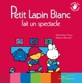 Marie-France Floury et Fabienne Boisnard - Petit Lapin Blanc  : Petit lapin blanc fait un spectacle.