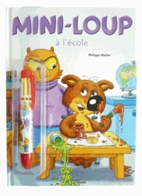Philippe Matter - Mini-Loup  : Mini-Loup à l'école - Avec un stylo 8 couleurs.