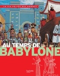 Yves Cohat - Au temps de Babylone - La Vie Privée des Hommes.