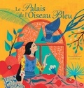 Orianne Lallemand - Le Palais de l'Oiseau bleu.