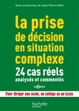 Jean-Pierre Obin - La prise de décision en situation complexe - 24 cas réels analysés et commentés, pour diriger une école, un collège ou un lycée.