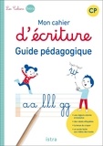 Sophie Autret et Danièle Rivals - Mon cahier d'écriture CP - Guide pédagogique.