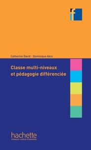 Catherine David et Dominique Abry-Deffayet - Classe multi-niveaux et pédagogie différenciée.