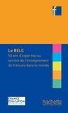  France Education international - Le BELC - 50 ans d'expertise au service de l'enseignement du français dans le monde.