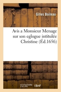Gilles Boileau - Avis a Monsieur Menage sur son eglogue intitulée Christine avec un remerciement à M. Costar.