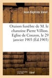 Jean-Baptiste Vanel - Oraison funèbre de M. le chanoine Pierre Villion. Eglise de Couzon, le 29 janvier 1903.