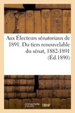  E. Dentu - Aux Électeurs sénatoriaux de 1891. Neuf ans de sénatoriat.