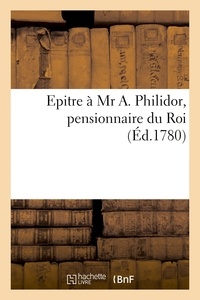  Hardouin - Epitre à Mr A. Philidor, pensionnaire du Roi, par un citoyen ignoré de la République des Lettres.