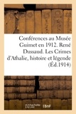  Hachette - Conférences au Musée Guimet en 1912. René Dussaud. Les Crimes d'Athalie histoire et.