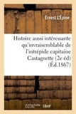 Ernest L'Épine - Histoire aussi intéressante qu'invraisemblable de l'intrépide capitaine Castagnette,.