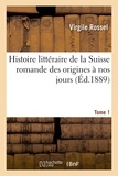 Virgile Rossel - Histoire littéraire de la Suisse romande des origines à nos jours. Tome 1.