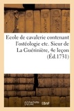 François Robichon de La Guérinière - Ecole de cavalerie contenant l'ostéologie etc. Sieur de La Guérinière, 4e leçon.