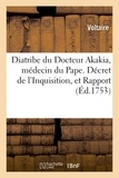  Voltaire - Diatribe du Docteur Akakia, médecin du Pape. Décret de l'Inquisition, et Rapport des.