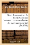 Jean-Baptiste Chemin-Dupontès - Rituel des adorateurs de Dieu et amis des hommes contenant l'ordre des exercices de la.