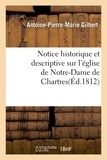  Gilbert - Notice historique et descriptive sur l'église de Notre-Dame de Chartres.