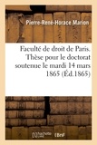  Marion - Faculté de droit de Paris. Thèse pour le doctorat soutenue le mardi 14 mars 1865.