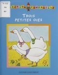 Lucile Butel et Marie-Louise Tenèze - Trois petites oies.