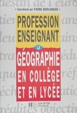 Pierre Desplanques et  Collectif - La géographie en collège et en lycée.