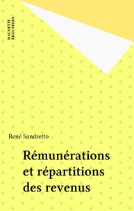 René Sandretto - Rémunérations et répartition des revenus - Les faits, les théories, les politiques.