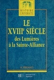 Michel Péronnet - LE XVIIIEME SIECLE 1740-1820. - Des Lumières à la Sainte-Alliance.