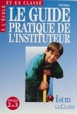 Paul Degray - Le Guide Pratique De L'Instituteur. Cycles 2 Et 3.