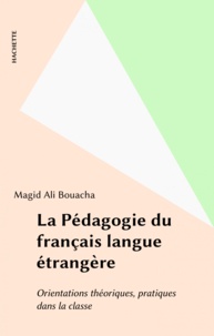 Michèle Bate et  Collectif - La Pedagogie Du Francais Langue Etrangere. Orientations Theoriques, Pratique Dans La Classe.