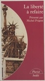 Michel Prigent - La liberté à refaire.