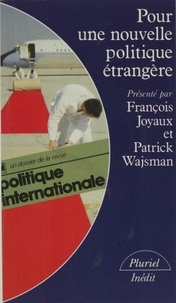 Patrick Wajsman et François Joyaux - Pour une nouvelle politique étrangère.