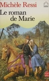 Michèle Ressi - Le Roman de Marie.