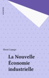 Henri Lepage - La Nouvelle économie industrielle.