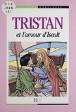 Mauricette Vial-Andru et Catherine Chion - Tristan et l'amour d'Iseult.