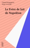 Claude Bourguignon - Le frère de lait de Napoléon.