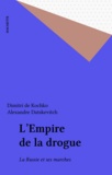  Datskevitch et Dimitri de Kochko - L'Empire de la drogue - La Russie et ses Marches.