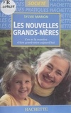 Sylvie Marion - Les Nouvelles Grands-Meres. L'Art Et La Maniere D'Etre Grand-Mere Aujourd'Hui.