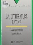 Jean-Pierre Néraudau - La Litterature Latine. Tome 1, L'Epoque Republicaine.