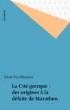 Henri Van Effenterre - La Cité grecque : des origines à la défaite de Marathon.