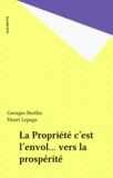 Georges Berthu et Henri Lepage - La Propriété c'est l'envol... vers la prospérité.