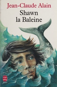 J-C Alain - Shawn la baleine - Récit.